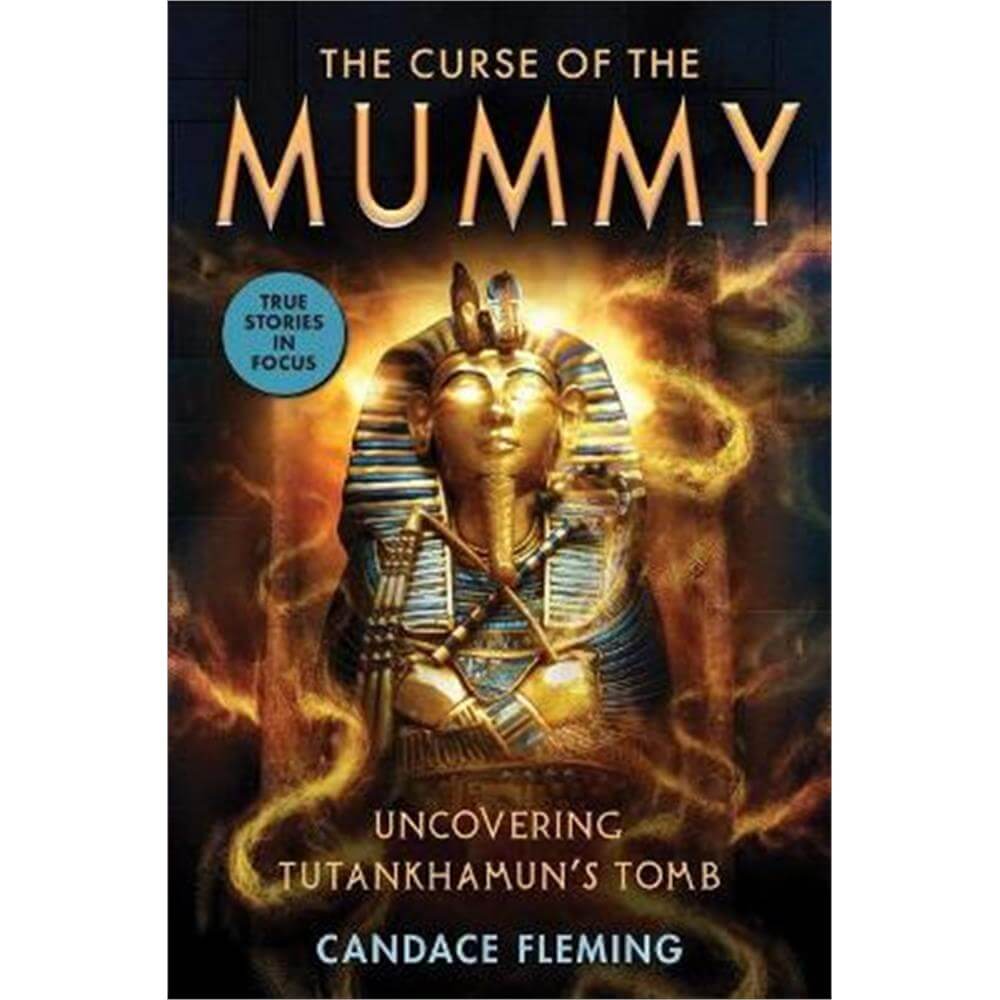 The Curse of the Mummy: Uncovering Tutankhamun's T    omb (Paperback) - Candace Fleming